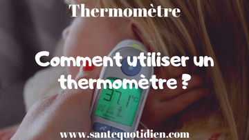 Comment utiliser un thermomètre ?